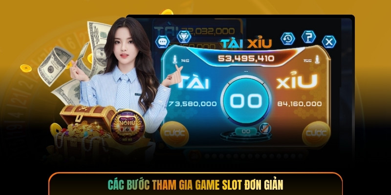 Các bước tham gia game slot đơn giản
