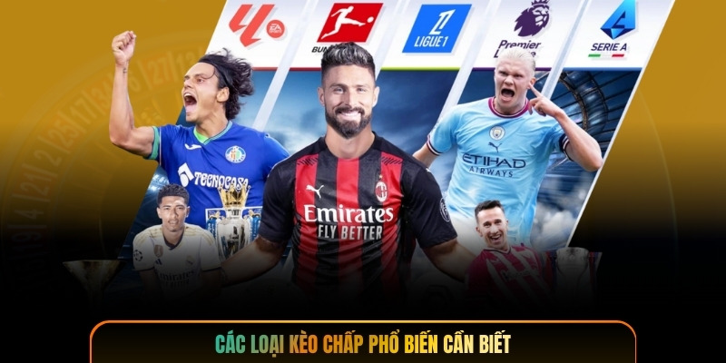 Các loại kèo chấp phổ biến cần biết